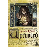 Uprooted - Naomi Novik