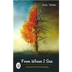 From Where I See - Ajay Yadav