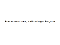 Seasons Apartments - Madhava Nagar - Bangalore