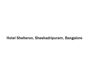 Hotel Shelteron - Sheshadripuram - Bangalore