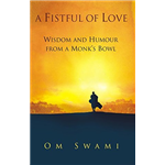 A Fistful of Love: Wisdom and Humour from a Monk