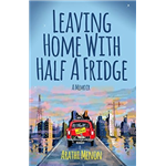 Leaving Home with Half a Fridge - Arathi Menon