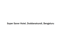 Super Saver Hotel - Doddanakundi - Bengaluru