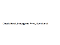 Classic Hotel - Lauceguard Road - Kodaikanal