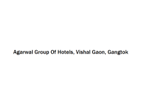 Agarwal Group Of Hotels - Vishal Gaon - Gangtok