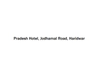 Pradesh Hotel - Jodhamal Road - Haridwar