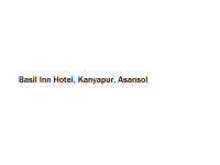 Basil Inn Hotel - Kanyapur - Asansol