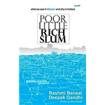 Poor Little Rich Slum - Rashmi Bansal