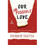 Our Impossible Love - Durjoy Datta