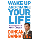 Wake Up & Change Your Life - Duncan Bannatyne