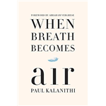 When Breath Becomes Air - Paul Kalanithi