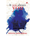 It Was Always You - Divita Aggarwal