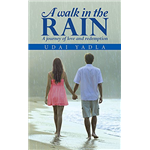 A Walk In The Rain: A Journey Of Love & Redemption - Udai Yadla