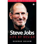 Steve Jobs: Life By Design - George Beahm