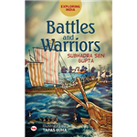 Exploring India: Battles & Warriors - Subhadra Sen Gupta