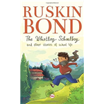 The Whistling Schoolboy & Other Stories Of School Life - Ruskin Bond