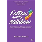 Follow Every Rainbow - Rashmi Bansal