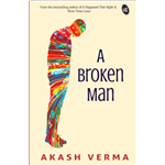A Broken Man - Akash Verma