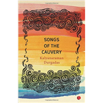 Songs Of The Cauvery - Kalyanaraman Durgadas