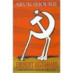 Eminent Historians - Arun Shourie