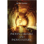 Indian Culture & India’s Future - Michel Danino