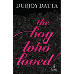 The Boy Who Loved - Durjoy Datta