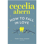 How To Fall In Love - Cecelia Ahern