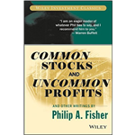 Common Stocks And Uncommon Profits And Other Writings - Philip A. Fisher