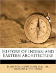 History Of Indian & Eastern Architecture - James Fergusson