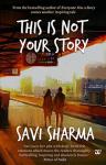 This Is Not Your Story - Savi Sharma