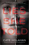 Lies She Told - Cate Holahan