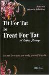 Tit For Tat To Treat For Tat - Dr. Pal