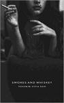 Smokes and Whiskey - Tejaswini Divya Naik
