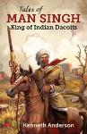 Tales of Man Singh - Kenneth Anderson