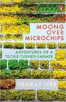 Moong over Microchips: Adventures of a Techie-Turned-Farmer - Venkat Iyer