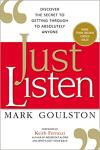 Just Listen: Discover the Secret to Getting Through to Absolutely Anyone - Mark Goulston