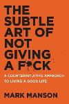 The Subtle Art of Not Giving a F*ck - Mark Manson