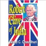 Robert Clive Of India - Nirad C. Chaudhary