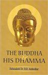 The Buddha and His Dhamma - Dr. B. R. Ambedkar