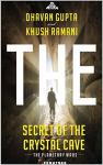 The Secret of the Crystal Cave - Dhavan Gupta