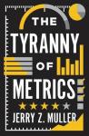 The Tyranny of Metrics - Jerry Muller