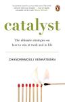 Catalyst: The Ultimate Strategies on How to Win at Work and in Life - Chandramouli Venkatesan