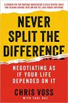 Never Split the Difference: Negotiating As If Your Life Depended On It - Chris Voss