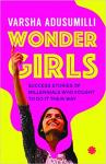 Wonder Girls: Success Stories of Millennials Who Fought to Do it their Way - Varsha Adusumilli