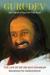 Gurudev: On the Plateau of the Peak: The Life of Sri Sri Ravi Shankar - Bhanumathi Narasimhan