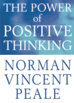 The Power of Positive Thinking - Norman Vincent Peale