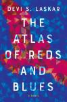 The Atlas Of Reds And Blues - Devi S. Laskar