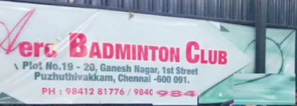 Aero Badminton Club - Puzhuthivakkam - Chennai