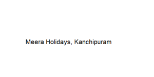 Meera Holidays - Kanchipuram