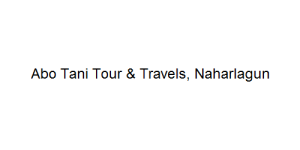 Abo Tani Tour & Travels - Naharlagun
